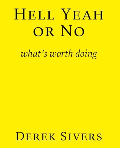Hell Yeah or No: What's Worth Doing