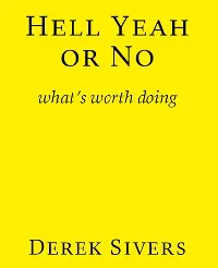Hell Yeah or No: What's Worth Doing