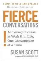Fierce Conversations: Achieving Success at Work and in Life One Conversation at a Time