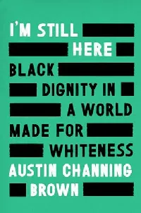 I'm Still Here: Black Dignity in a World Made for Whiteness