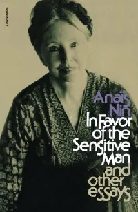 In Favor of the Sensitive Man and Other Essays
