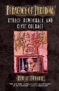 Pedagogy of Freedom: Ethics, Democracy, and Civic Courage