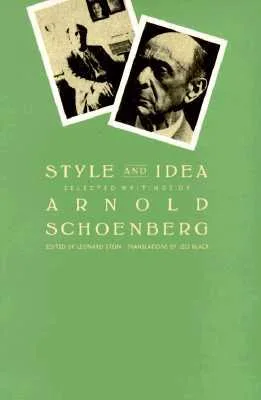 Style and Idea: Selected Writings of Arnold Schoenberg