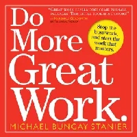 Do More Great Work: Stop the Busywork. Start the Work That Matters.