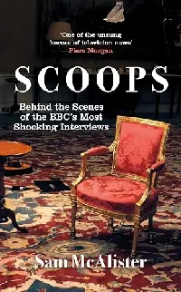 Scoops: Behind the Scenes of the BBC's Most Shocking Interviews