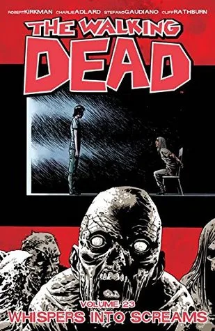 The Walking Dead, Vol. 23: Whispers Into Screams (Comics) cover