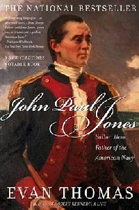John Paul Jones: Sailor, Hero, Father of the American Navy