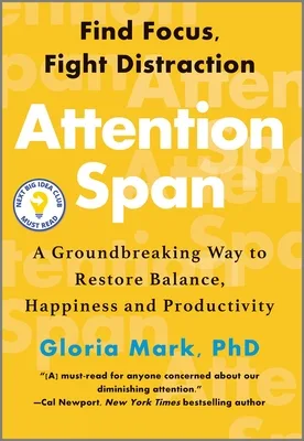 Attention Span: A Groundbreaking Way to Restore Balance, Happiness and Productivity