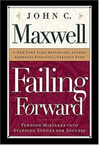 Failing Forward: Turning Mistakes Into Stepping Stones for Success cover
