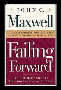 Failing Forward: Turning Mistakes Into Stepping Stones for Success
