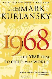 1968: The Year that Rocked the World