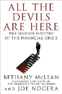 All the Devils are Here: The Hidden History of the Financial Crisis