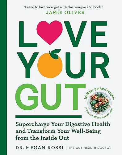 Love Your Gut: Supercharge Your Digestive Health and Transform Your Well-Being from the Inside Out
