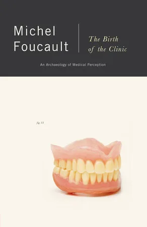 The Birth of the Clinic: An Archaeology of Medical Perception cover