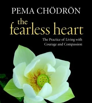 The Fearless Heart: The Practice of Living with Courage and Compassion cover