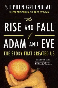The Rise and Fall of Adam and Eve: The Story That Created Us