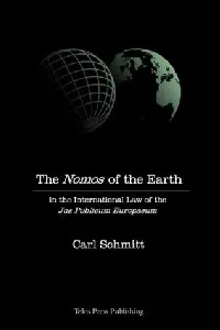The Nomos of the Earth: In the International Law of the Jus Publicum Europaeum