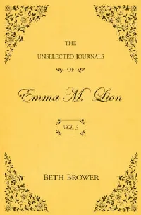 The Unselected Journals of Emma M. Lion Vol. 3