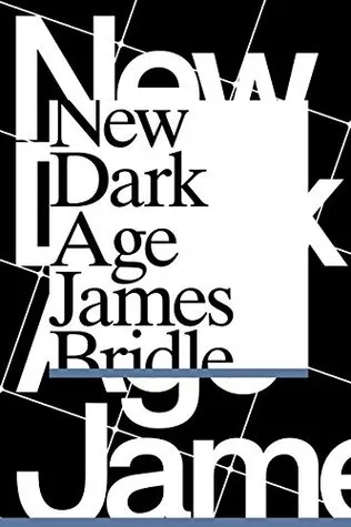 New Dark Age: Technology and the End of the Future