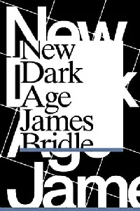 New Dark Age: Technology and the End of the Future