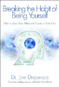 Breaking the Habit of Being Yourself: How to Lose Your Mind and Create a New One