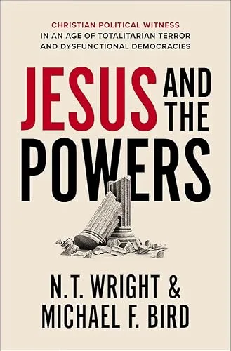 Jesus and the Powers: Christian Political Witness in an Age of Totalitarian Terror and Dysfunctional Democracies