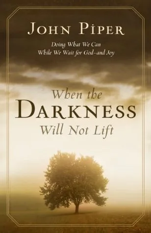 When the Darkness Will Not Lift: Doing What We Can While We Wait for God—And Joy cover