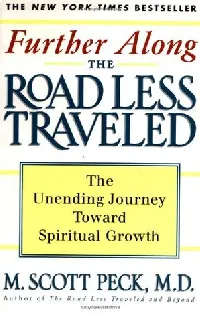 Further Along the Road Less Traveled: The Unending Journey Toward Spiritual Growth