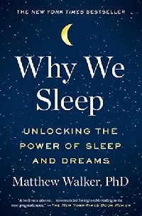 Why We Sleep: Unlocking the Power of Sleep and Dreams