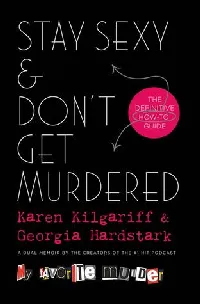 Stay Sexy & Don't Get Murdered: The Definitive How-To Guide