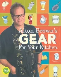 Alton Brown's Gear for Your Kitchen