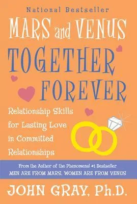 Mars and Venus Together Forever: Relationship Skills for Lasting Love
