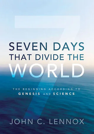 Seven Days that Divide the World: The Beginning According to Genesis & Science