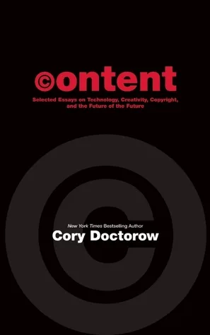 Content: Selected Essays on Technology, Creativity, Copyright, and the Future of the Future cover