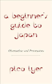 A Beginner's Guide to Japan: Observations and Provocations