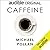 Caffeine: How Caffeine Created the Modern World (Audible Audio)
