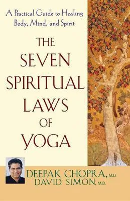 The Seven Spiritual Laws of Yoga: A Practical Guide to Healing Body, Mind, and Spirit cover