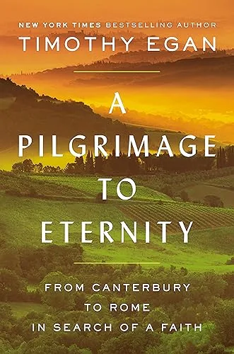 A Pilgrimage to Eternity: From Canterbury to Rome in Search of a Faith