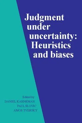Judgment Under Uncertainty: Heuristics and Biases