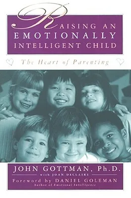 Raising An Emotionally Intelligent Child: The Heart of Parenting cover