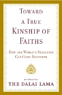 Toward a True Kinship of Faiths: How the World's Religions Can Come Together