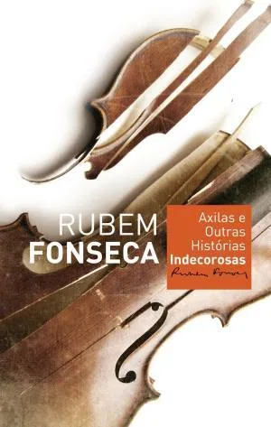 Axilas e Outras Histórias Indecorosas