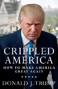 Crippled America: How to Make America Great Again