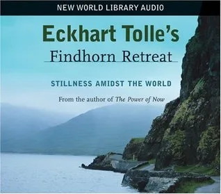 Eckhart Tolle's Findhorn Retreat: Stillness Amidst the World (Audio CD) cover