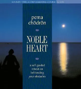Noble Heart: A Self-Guided Retreat on Befriending Your Obstacles cover