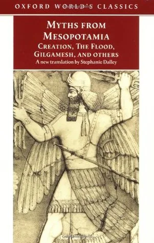 Myths from Mesopotamia: Creation, the Flood, Gilgamesh, and Others cover