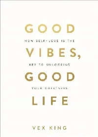 Good Vibes, Good Life