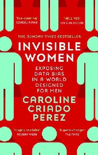 Invisible Women: Exposing Data Bias in a World Designed for Men