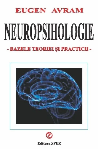 NEUROPSIHOLOGIE - BAZELE TEORIEI ȘI PRACTICII