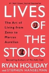 Lives of the Stoics The Art of Living from Zeno to Marcus Aurelius